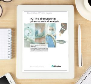 Metrohm - Whitepaper: IC - The all-rounder in pharmaceutical analysis